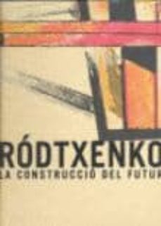 rodtxenko: la construccio del futur-9788489860940