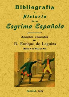 bibliografia e historia de la esgrima española-enrique de leguina-9788490013540