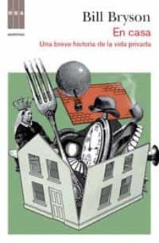 en casa: una breve historia de la vida privada-9788490060940