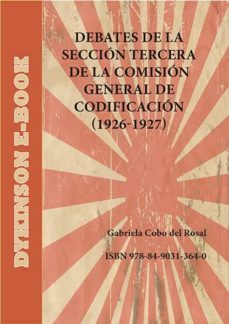 debates de la seccion tercera de la comision general de codificacion (1926-1927) (ebook)-gabriela cobo del rosal-9788490313640