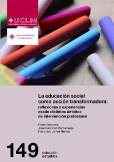 la educacion social como accion transformadora: reflexiones y exp eriencias desde-jose sanchez santamaria-9788490441640