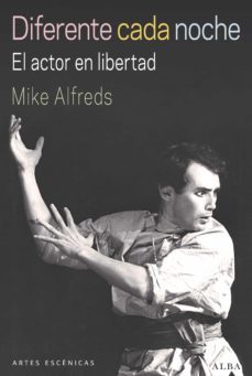 diferente cada noche: el actor en libertad-mike alfreds-9788490655740
