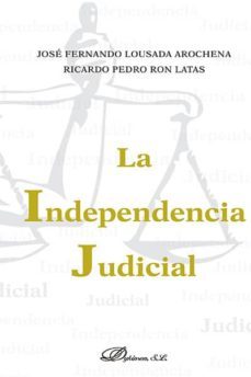 la independencia judicial (ebook)-jose fernando lousada arochena-ricardo pedro ron latas-9788490855140