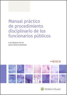 manual práctico de procedimiento disciplinario de los funcionarios públicos-luis vazquez forno-javier alvarez barbeito-9788490905340