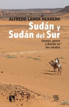 sudan y sudan del sur: genesis, guerra y division en dos estados-alfredo langa herrero-9788490973240