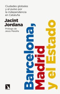 barcelona, madrid y el estado-jacint jordana casajuana-9788490976340