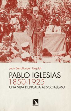 pablo iglesias (1850-1925) (ebook)-joan serrallonga i urquidi-9788490979440