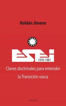 esei (1976-1981). claves doctrinales para entender la transicion vasca-roldan jimeno aranguren-9788491095040