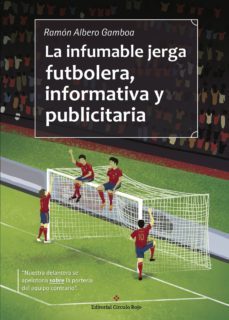 la infumable jerga futbolera, informativa y publicitaria-9788491157540