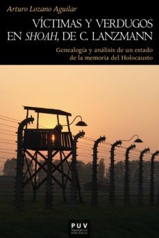 victimas y verdugos en shoah de c. lanzmann (ebook)-arturo lozano aguilar-9788491342540