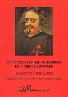 conceptos y conflictos juridicos en la prosa de quevedo-ricardo de angel yaguez-9788491485940