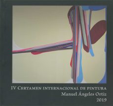 iv certamen internacional de pintura manuel angeles ortiz 2019-9788491593140