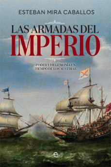 las armadas del imperio: poder y hegemonia en tiempo de los austrias-9788491646440