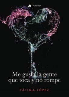 me gusta la gente que toca y no rompe (ebook)-fatima lopez-9788491946540