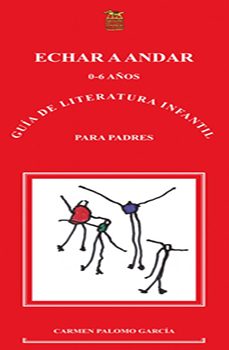 echar a andar. 0-6. guia de literatura infantil (0-6 años) para p adres con 105 reseñas breves de albunes ilustrados-carmen palomo pelaez-9788492438440