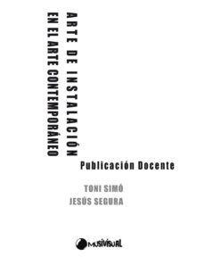 arte de instalacion en el arte contemporaneo, publicacion docente (ebook)-toni simo-jesus segura-9788492798940