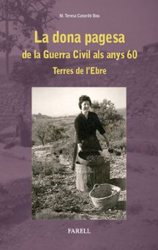 la dona pagesa de la guerra civil als anys 60. terres de l ebre-m. teresa castello bou-9788492811540