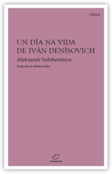 un dia na vida de ivan denisovich-aleksandr solzhenitsyn-9788492866540