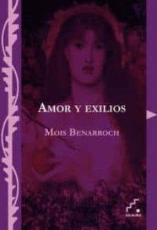 amor y exilios-mois benarroch-9788493701840