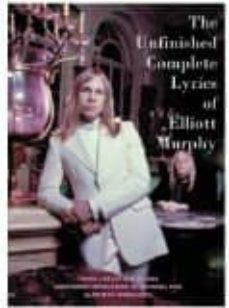 the unfinished complete lyrics of elliott murphy-elliott murphy-9788493733940