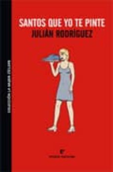 santos que yo te pinte-julian rodriguez-9788493788940