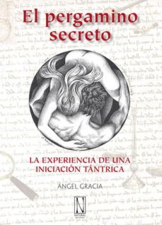 el pergamino secreto: la experiencia de una iniciacion tantrica-angel gracia-9788493791940
