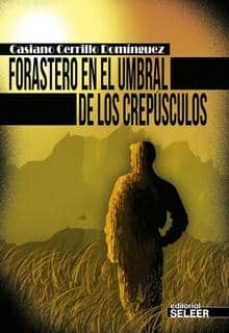 forastero en el umbral de los crepusculos-casiano cerrillo dominguez-9788494153440