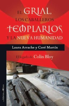 el grial, los caballeros templarios y la nueva humanidad-laura arrache-9788494214240
