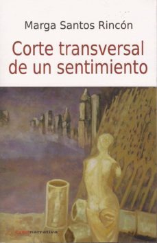 corte transversal de un sentimiento-marga santos rincon-9788494248740