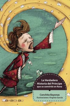 la verdadera historia del principe que se convirtio en rana-conchita bayonas-9788494370540