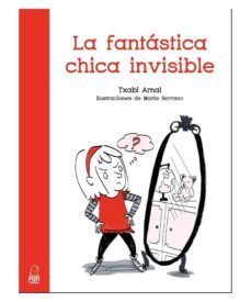 la fantastica chica invisible-txabi arnal gil-9788494441240
