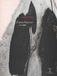 el gran boscoso, es eso-eugenio castro-9788494469640