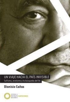 un viaje hacia el pais invisible: sufismo, erotismo y la busqueda del yo-9788494539640