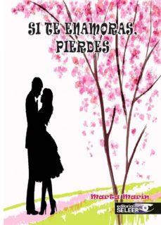 si te enamoras pierdes-marta marin lopez de lerma-9788494615740