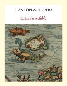 la insula inefable-juan lopez herrera-9788494616440