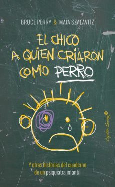 el chico a quien criaron como perro (ebook)-bruce perry-9788494673740