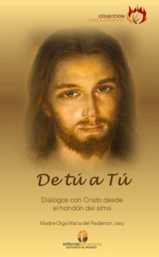 de tu a tu: dialogos con cristo desde el hondon del alma-olga maria del redentor-9788494761140