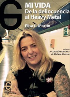 mi vida, de la delincuencia al heavy metal-elisa c. martin-9788494794940