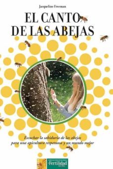 el canto de las abejas. escuchar la sabiduria de las abejas para una apicultura respetuosa y un mundo mejor-9788494826740