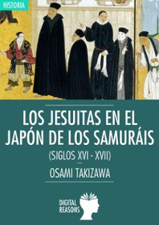 los jesuitas en el japon de los samurais (siglos xvi-xvii)-osami takizawa-9788494850240