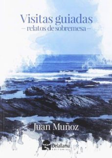 visitas guiadas: relatos de sobremesa-juan muñoz gonzalez-9788494861840