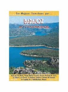 badajoz : 40 itinerarios : sierra de san pedro, parque natural co rnalvo, reserva nacional de cijara, la siberia y la serena, tentudia-sierra morena-carlos fernandez calvo-9788495368140