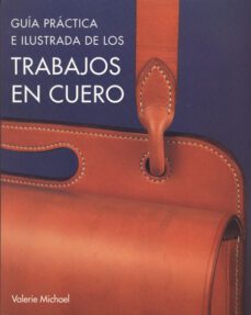 guia practica e ilustrada de los trabajos en cuero-valerie michael-9788495376640