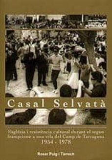 casal selvata: esglesia i resistencia durant el segon franquisme (1954-1978)-roser puig i tarrech-9788495684240