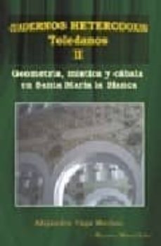 geometria, mistica y cabala en santa maria la blanca: cuadernos h eterodoxos toledanos ii-alejandro vega merino-9788495690340