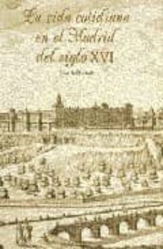 la vida cotidiana en el madrid del siglo xvi-9788495889140