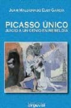 picasso unico: juicio a un genio en rebeldia-juan maldonado eloy garcia-9788495948540