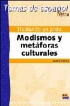 hablando en plata: modismos y metaforas culturales (temas de espa ñol. lexico)-9788495986740