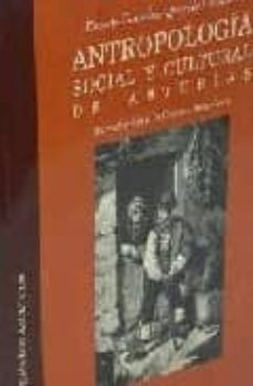 antropologia social y cultural de asturias: introduccion a la cul tura asturiana-roberto gonzalez quevedo gonzalez-9788495998040