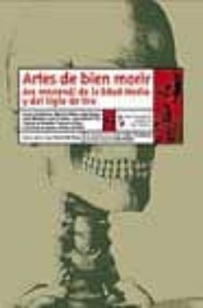 artes del bien morir: ars moriendi de la edad media y del siglo d e oro-erasmo de rotterdam-9788496080140